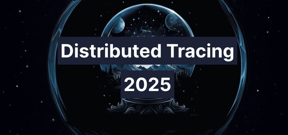 Distributed Tracing in 2025: What the future holds