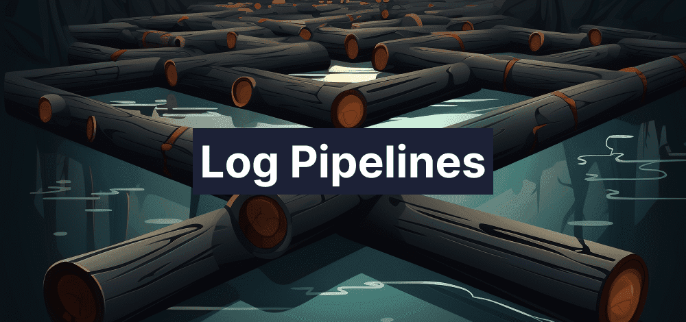 Introduction to Log Pipelines